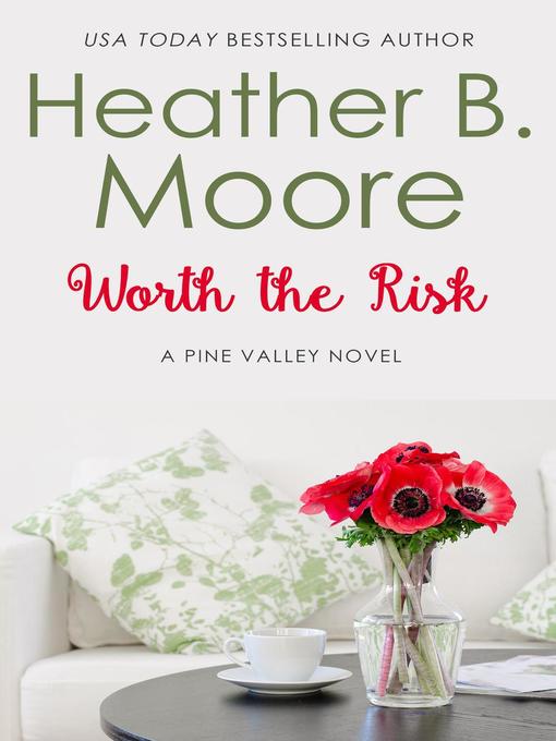 Title details for Worth the Risk by Heather B. Moore - Available